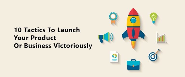 10 tactics to launch your product or business victoriously