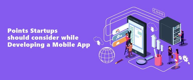 points startups should consider while development a mobile app