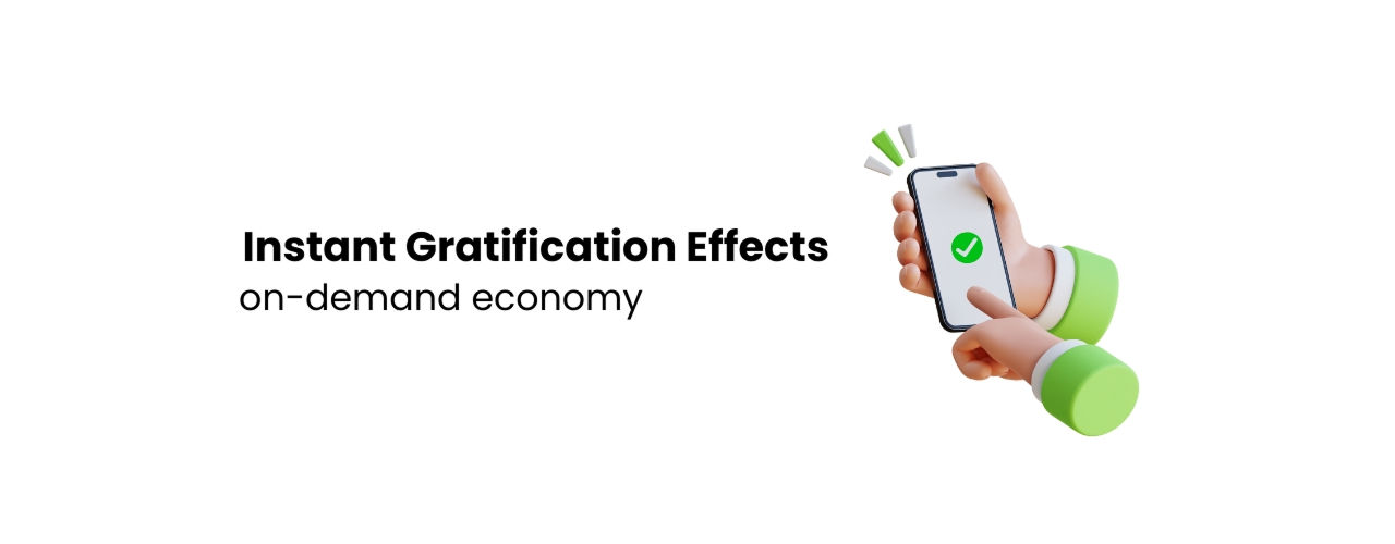 Instant-Gratification-effect-On-Demand-Economy