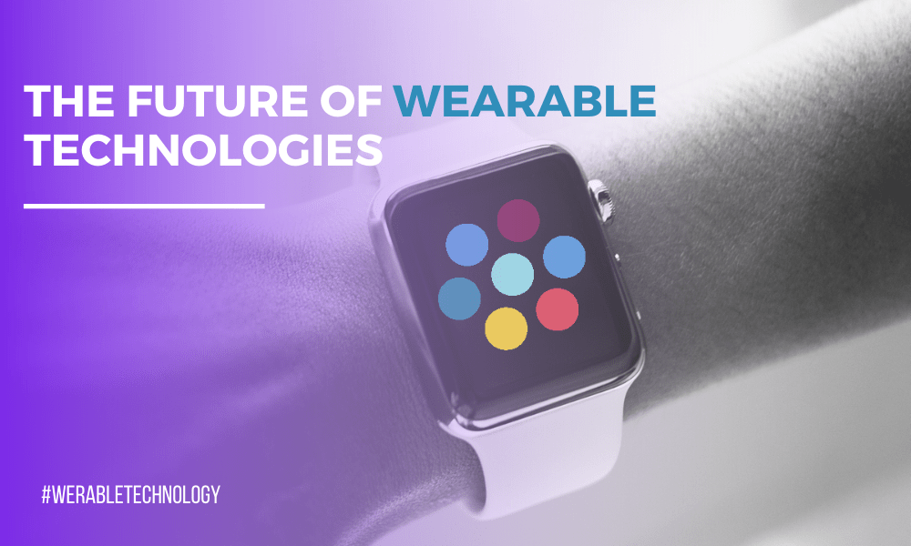 The Future of Wearable Technologies