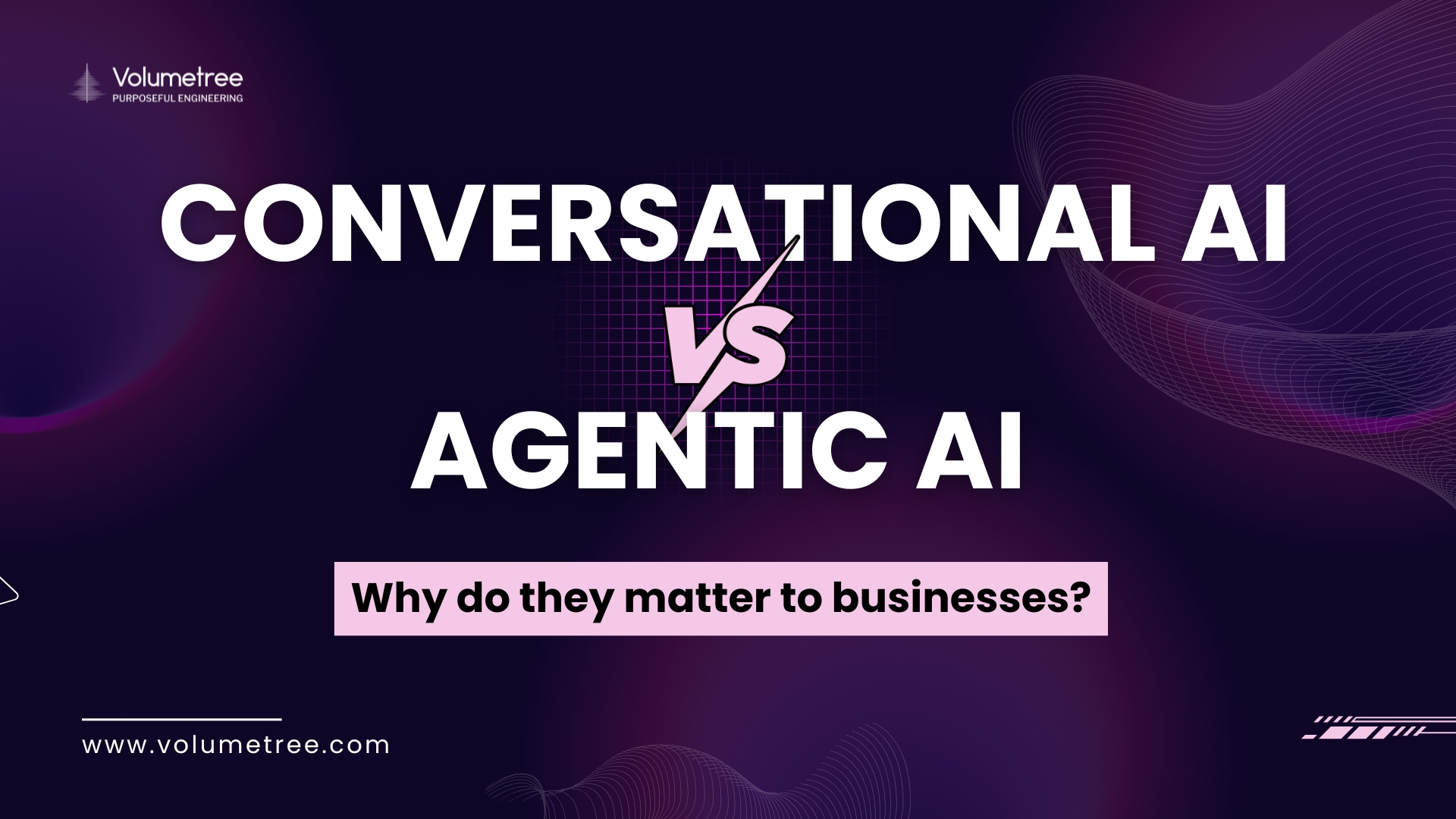 Dark purple tech blog banner by Volumetree featuring the title “Conversational AI vs Agentic AI” with a lightning bolt between the two terms, highlighting a comparison of conversational AI and agentic AI for businesses, with subtitle “Why do they matter to businesses?” and Volumetree branding and website URL.