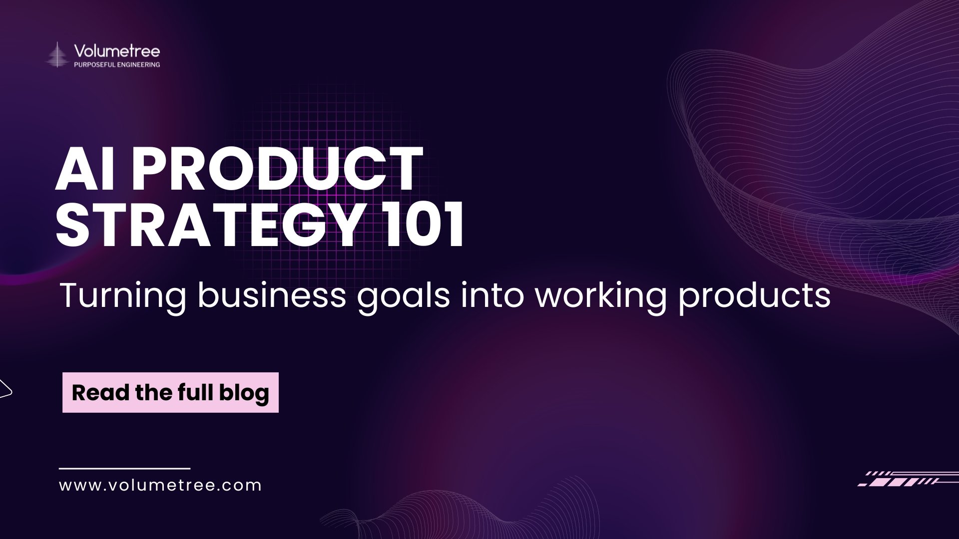 AI Product Strategy 101 banner explaining how startups and tech companies turn business goals into working AI-powered products. The image features a purple tech-themed background with the headline “AI Product Strategy 101: Turning business goals into working products” along with a call-to-action to read the full blog. It represents AI product development strategy, building AI products for startups, AI-powered business solutions, product engineering strategy, and how companies translate AI ideas into scalable and functional products.
