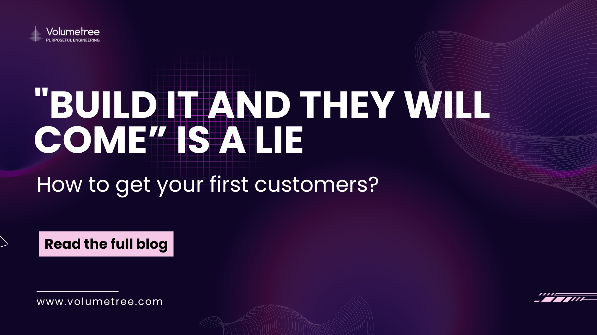 Graphic showing “build it and they will come is a lie' with a bold comparison design and the question “how to get your first customers" highlighting startup strategy mistakes, product validation challenges, and the difference between idea-stage thinking and building a scalable product for real users.